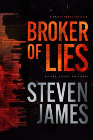 Title: Broker of Lies, Author: Steven James