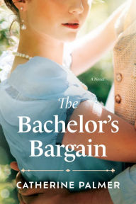 Title: The Bachelor's Bargain, Author: Catherine Palmer