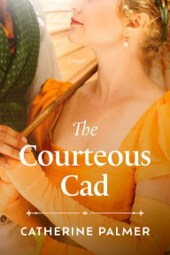 Title: The Courteous Cad, Author: Catherine Palmer