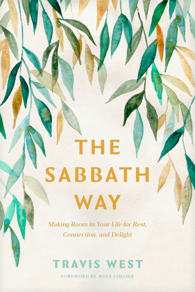 The Sabbath Way: Making Room Your Life for Rest, Connection, and Delight