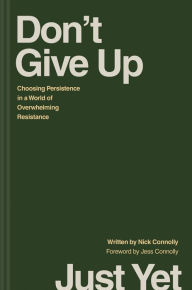 Don't Give Up Just Yet: Choosing Persistence in a World of Overwhelming Resistance