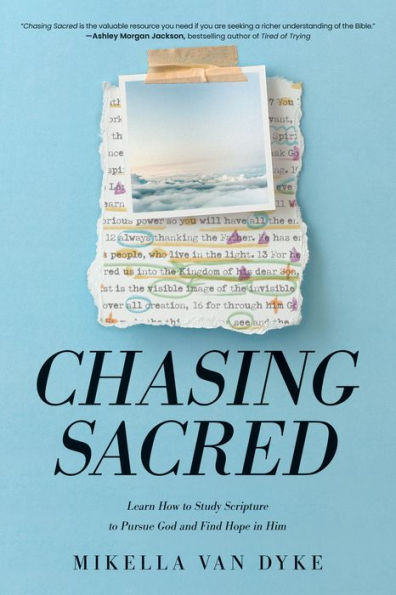 Chasing Sacred: Learn How to Study Scripture Pursue God and Find Hope Him