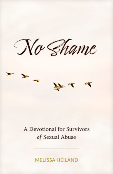 No Shame: A Devotional for Survivors of Sexual Abuse