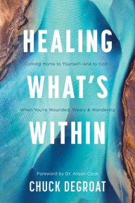 Free audio books on cd downloads Healing What's Within: Coming Home to Yourself--and to God--When You're Wounded, Weary, and Wandering 9781496483164 (English literature) by Chuck DeGroat, Dr. Alison Cook ePub iBook RTF