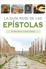 GoodReads e-Books collections La guía Rose de las Epístolas: Tablas y panoramas generales de Romanos a Apocalipsis in English 9781496483836 by Rose Publishing