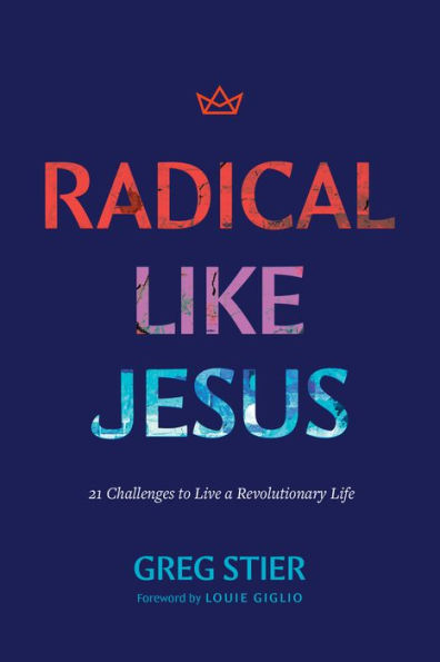 Radical like Jesus: 21 Challenges to Live a Revolutionary Life