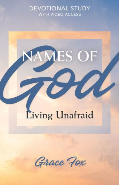Names of God: Living Unafraid: Devotional Study with Video Access