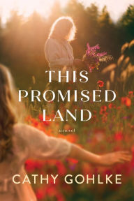 Title: This Promised Land, Author: Cathy Gohlke