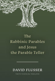 Free books on electronics download The Rabbinic Parables and Jesus the Parable Teller (English Edition)  by David Flusser, Timothy Jordan Keiderling 9781496488367