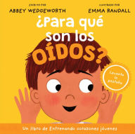 Title: ¿Para qué son los oídos?, Author: Abbey Wedgeworth