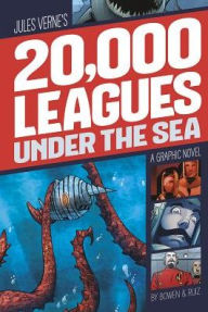 Title: 20,000 Leagues Under the Sea: A Graphic Novel, Author: Jules Verne