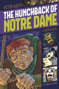 Title: The Hunchback of Notre Dame: A Graphic Novel, Author: Victor Hugo