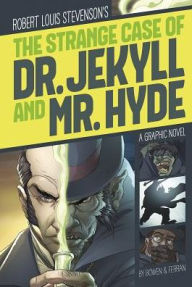 Title: The Strange Case of Dr. Jekyll and Mr. Hyde: A Graphic Novel, Author: Robert L. Stevenson