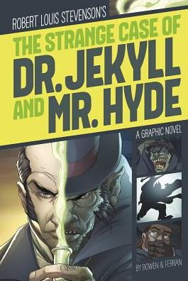 The Strange Case of Dr. Jekyll and Mr. Hyde: A Graphic Novel