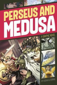 Title: Perseus and Medusa: A Graphic Novel, Author: Blake A. Hoena