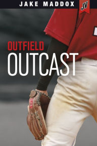 Title: Outfield Outcast, Author: Jake Maddox