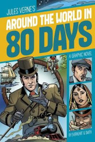 Title: Around the World in 80 Days: A Graphic Novel, Author: Jules Verne