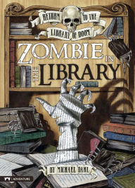 Title: Zombie in the Library, Author: Michael Dahl