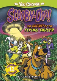 Title: The Secret of the Flying Saucer, Author: Laurie S. Sutton