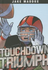 Title: Touchdown Triumph, Author: Jake Maddox