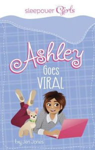Title: Sleepover Girls: Ashley Goes Viral, Author: Jen Jones