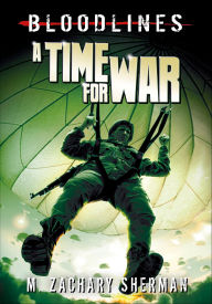 Title: A Time for War, Author: M. Zachary Sherman