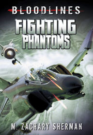 Title: Fighting Phantoms, Author: M. Zachary Sherman