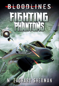 Title: Fighting Phantoms, Author: M. Zachary Sherman
