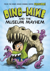 Title: Dino-Mike and the Museum Mayhem (Dino-Mike! Series #2), Author: Franco Aureliani