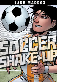 Title: Soccer Shake-Up, Author: Jake Maddox