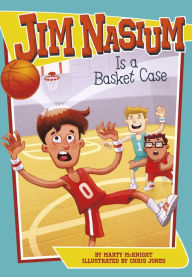 Title: Jim Nasium Is a Basket Case, Author: Marty McKnight