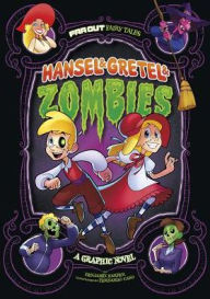 Title: Hansel & Gretel & Zombies: A Graphic Novel, Author: Benjamin Harper