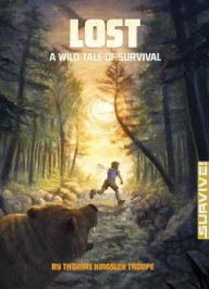 Title: Lost: A Wild Tale of Survival, Author: Thomas Kingsley Troupe