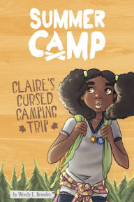 Title: Claire's Cursed Camping Trip, Author: Wendy L. Brandes