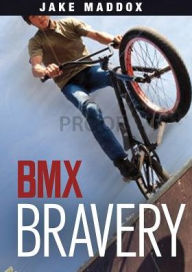 Title: BMX Bravery, Author: Jake Maddox