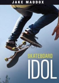 Title: Skateboard Idol, Author: Jake Maddox