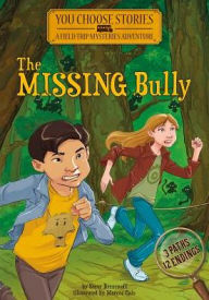 Title: The Missing Bully: An Interactive Mystery Adventure, Author: Steve Brezenoff