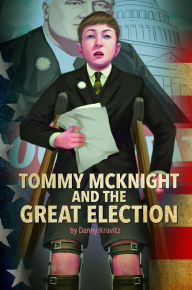 Title: Tommy McKnight and the Great Election, Author: Danny Kravitz