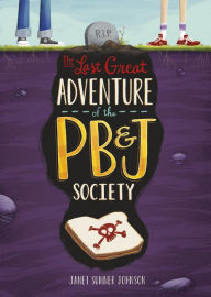 Title: The Last Great Adventure of the PB & J Society, Author: Janet Sumner Johnson