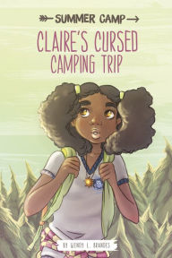 Title: Claire's Cursed Camping Trip, Author: Wendy L. Brandes