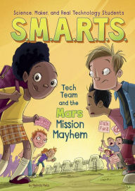 Title: S.M.A.R.T.S. and the Mars Mission Mayhem, Author: Melinda Metz