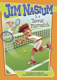 Title: Jim Nasium Is a Tennis Mismatch, Author: Marty McKnight