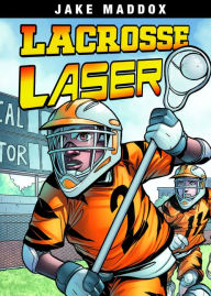 Title: Lacrosse Laser, Author: Jake Maddox