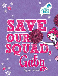 Title: Save Our Squad, Gaby: #7, Author: Jen Jones