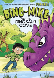 Title: Dino-Mike and the Dinosaur Cove (Dino-Mike! Series #6), Author: Franco Aureliani