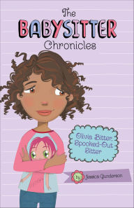 Title: Olivia Bitter, Spooked-Out Sitter, Author: Jessica Gunderson