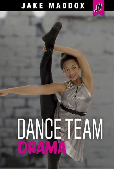 Dance Team Drama (Jake Maddox JV Girls Series)