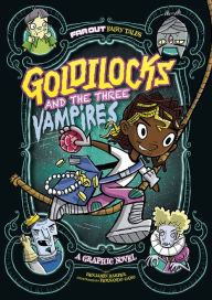 Title: Goldilocks and the Three Vampires: A Graphic Novel, Author: Laurie S. Sutton