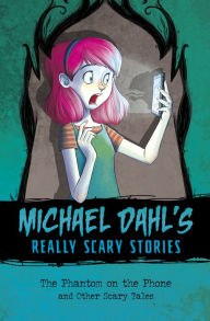 Title: The Phantom on the Phone: and Other Scary Tales, Author: Michael Dahl