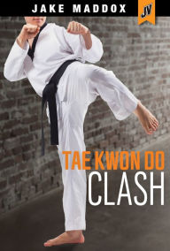 Title: Tae Kwon Do Clash, Author: Jake Maddox